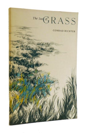 Item #184962 THE SEA OF GRASS. Conrad Richter