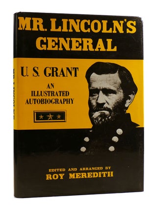 Item #184967 MR. LINCOLN'S GENERAL U. S. Grant an Illustrated Autobiography. Roy Meredith
