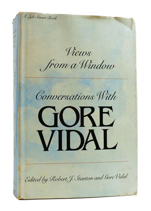 Item #184987 VIEWS FROM A WINDOW: CONVERSATIONS WITH GORE VIDAL. Gore Vidal Robert J. Stanton