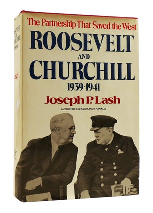 Item #185040 ROOSEVELT AND CHURCHILL 1939-1941: THE PARTNERSHIP THAT SAVED THE WEST. Joseph P. Lash