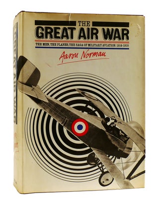 Item #185044 THE GREAT AIR WAR THE MEN, THE PLANES, THE SAGA OF MILITARY AVIATION 1914-1918....