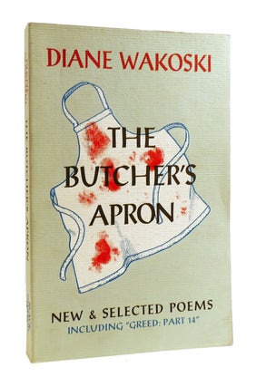 Item #185210 THE BUTCHER'S APRON New and Selected Poems. Diane Wakoski