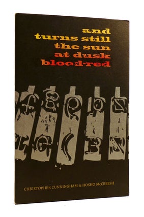 Item #185214 AND TURNS STILL THE SUN AT DUSK BLOOD-RED. Hosho McCreesh Christopher Cunningham