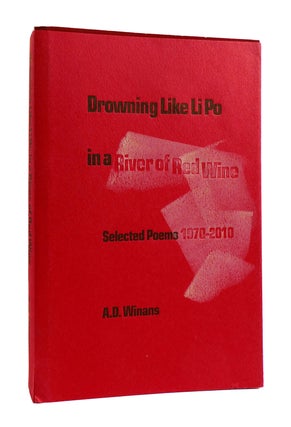 Item #185215 DROWNING LIKE LI PO IN A RIVER OF RED WINE Selected Poems 1970-2010. Allan David -...