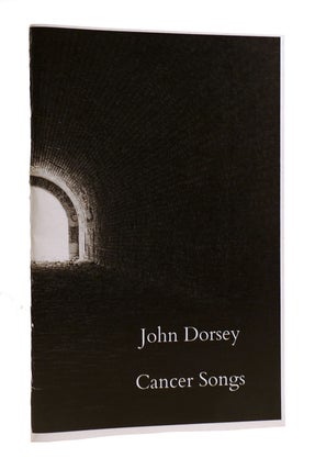 Item #185387 CANCER SONGS. John Dorsey