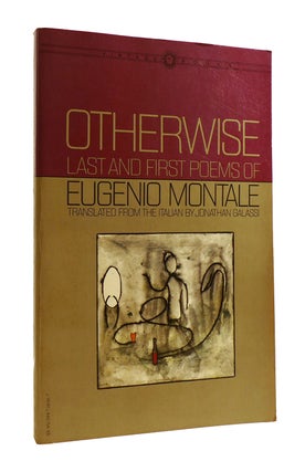 Item #185429 OTHERWISE Last and First Poems of Eugenio Montale. Eugenio Montale