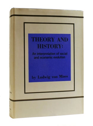 Item #185581 THEORY AND HISTORY An Interpretation of Social and Economic Evolution. Ludwig Von Mises