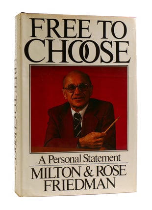 Item #185584 FREE TO CHOOSE : A Personal Statement. Milton, Rose Friedman