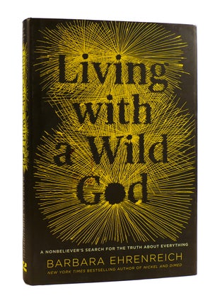 Item #185661 LIVING WITH A WILD GOD A Nonbeliever's Search for the Truth about Everything....
