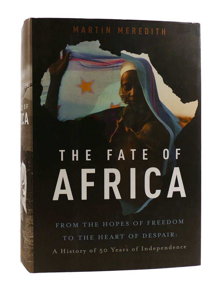 THE FATE OF AFRICA From the Hopes of Freedom to the Heart of Despair ...