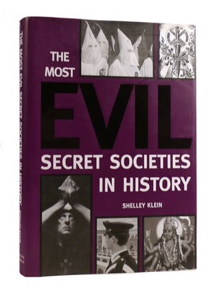 Item #185686 THE MOST EVIL SECRET SOCIETIES IN HISTORY. Shelley Klein