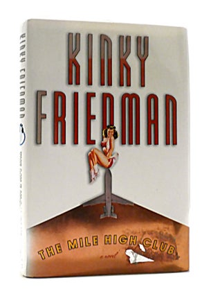Item #185735 THE MILE HIGH CLUB. Kinky Friedman