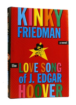 Item #185737 LOVE SONG OF J. EDGAR HOOVER. Kinky Friedman