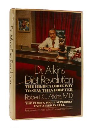 DR. ATKINS' DIET REVOLUTION THE HIGH CALORIE WAY TO STAY THIN FOREVER. M. D. Robert C. Atkins.
