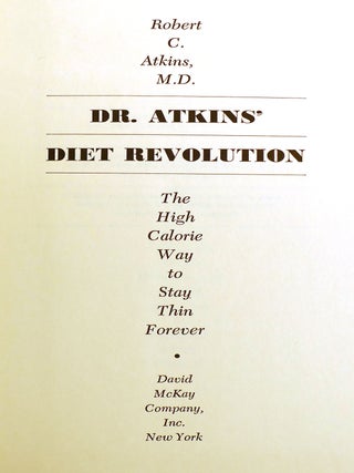 DR. ATKINS' DIET REVOLUTION THE HIGH CALORIE WAY TO STAY THIN FOREVER