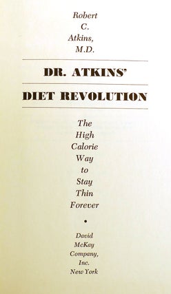DR. ATKINS' DIET REVOLUTION THE HIGH CALORIE WAY TO STAY THIN FOREVER