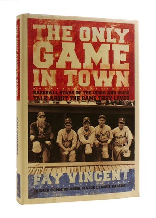 Item #185763 THE ONLY GAME IN TOWN. Fay Vincent
