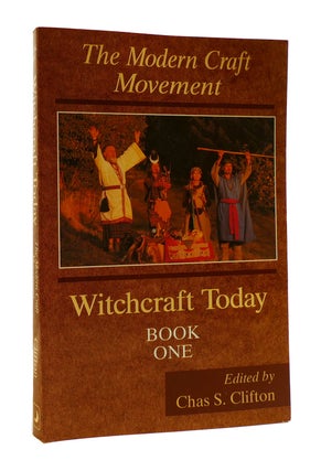 Item #185774 WITCHCRAFT TODAY: Book One the Modern Craft Movement. Chas S. Clifton