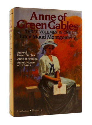 Item #185788 ANNE OF GREEN GABLES. ANNE OF AVONLEA, ANNE'S HOUSE OF DREAMS Three Volumes in One....