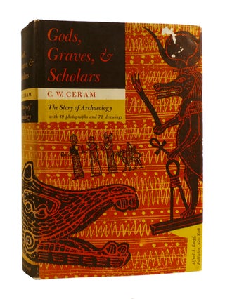 Item #185882 GODS, GRAVES & SCHOLARS The Story of Archaeology. C. W. Ceram