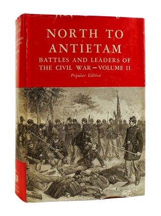 Item #185886 NORTH TO ANTIETAM Battles and Leaders of the Civil War Volume II. Noted
