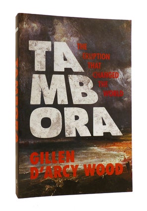 Item #185924 TAMBORA The Eruption That Changed the World. Gillen D'Arcy Wood