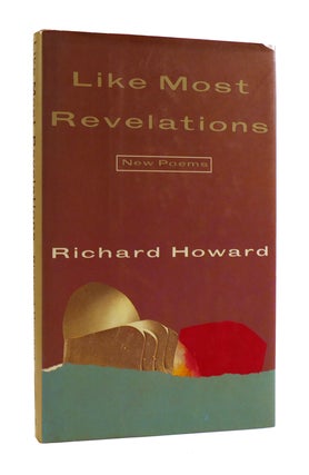 Item #185940 LIKE MOST REVELATIONS New Poems. Richard Howard