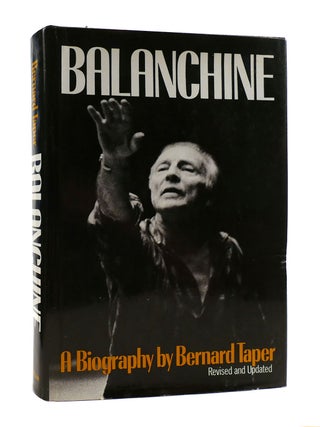 Item #185961 BALANCHINE : ; A Biography. Bernard Taper