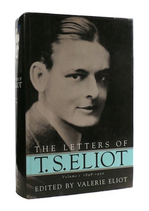 Item #185967 THE LETTERS OF T. S. ELIOT Volume I 1898-1922. Valerie Eliot T. S. Eliot