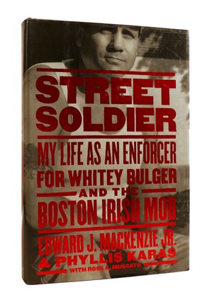 Item #186355 STREET SOLDIER My Life As an Enforcer for Whitey Bulger and the Boston Irish Mob....