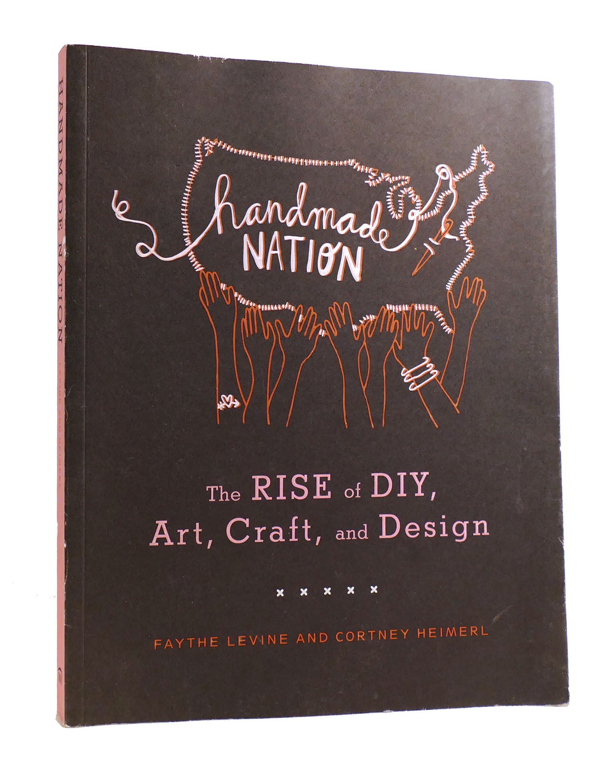 HANDMADE NATION The Rise of DIY, Art, Craft, and Design | Cortney Heimerl Faythe Levine | First ...