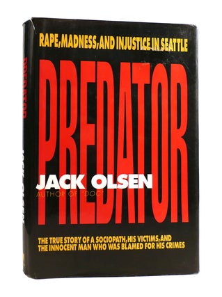 Item #186413 PREDATOR Rape, Madness, and Injustice in Seattle. Jack Olsen