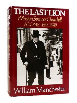 Item #186415 THE LAST LION Winston Spencer Churchill, Alone 1932-1940. William Manchester Winston...