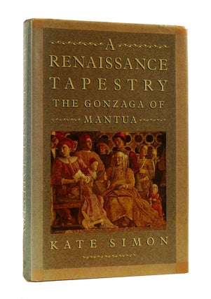 Item #186432 A RENAISSANCE TAPESTRY The Gonzaga of Mantua. Kate Simon