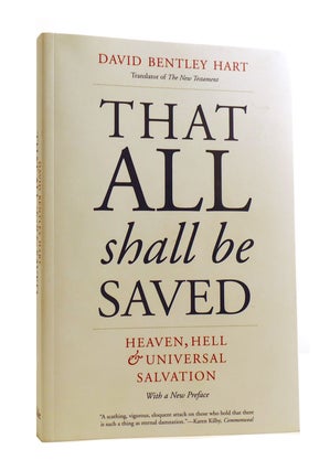 Item #186486 THAT ALL SHALL BE SAVED Heaven, Hell & Universal Salvation. David Bentley Hart