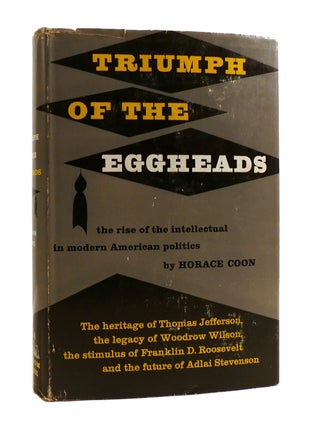 Item #186518 TRIUMPH OF THE EGGHEADS The Rise of the Intellectual in Modern American Politics....