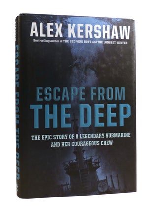 Item #186530 ESCAPE FROM THE DEEP The Epic Story of a Legendary Submarine and Her Courageous...