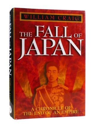 Item #186631 THE FALL OF JAPAN A Chronicle of the End of an Empire. William Craig