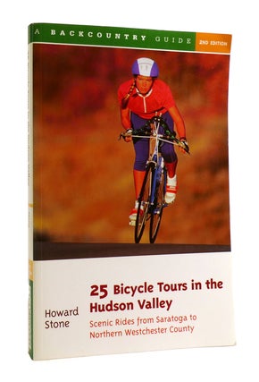 Item #186688 25 BICYCLE TOURS IN THE HUDSON VALLEY. Howard Stone