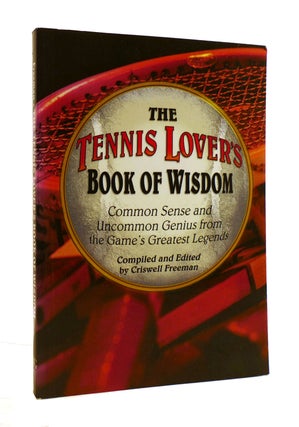 Item #186692 THE TENNIS LOVER'S BOOK OF WISDOM. Criswell Freeman