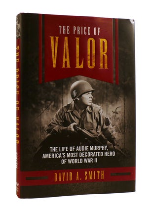 Item #186741 THE PRICE OF VALOR The Life of Audie Murphy, America's Most Decorated Hero of World...