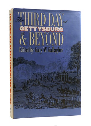 Item #186846 THE THIRD DAY AT GETTYSBURG & BEYOND. Gary W. Gallagher