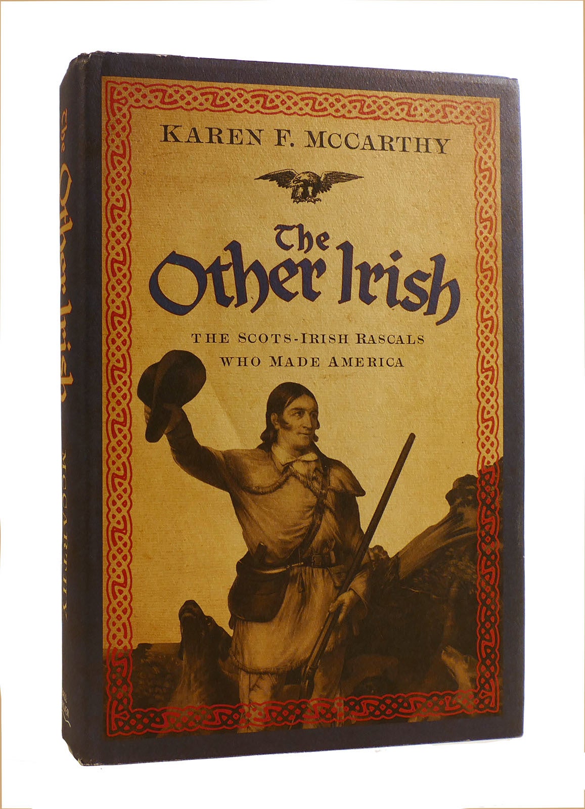 THE OTHER IRISH; The Scots-Irish Rascals Who Made America | Karen F ...