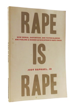 Item #186860 RAPE IS RAPE How Denial, Distortion, and Victim Blaming Are Fueling a Hidden...