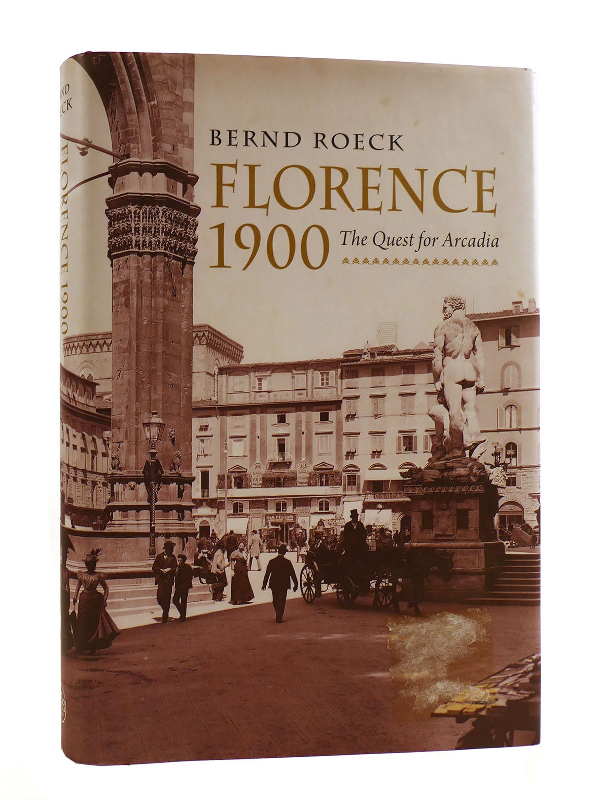 FLORENCE 1900 The Quest for Arcadia | Bernd Roeck | First Edition ...