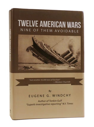 Item #186947 TWELVE AMERICAN WARS Nine of Them Avoidable. Eugene G. Windchy