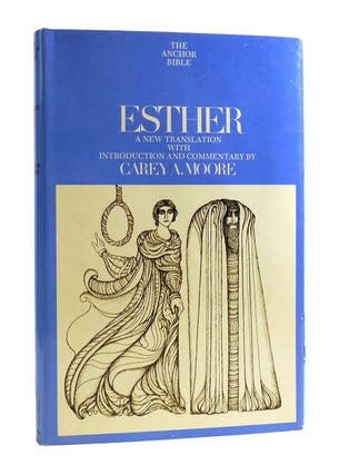 Item #186972 ESTHER: A NEW TRANSLATION WITH INTRODUCTION AND COMMENTARY The Anchor Bible. Carey...