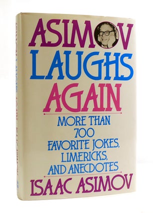 Item #187037 ASIMOV LAUGHS AGAIN More Than 700 Favorite Jokes, Limericks, and Anecdotes. Isaac...