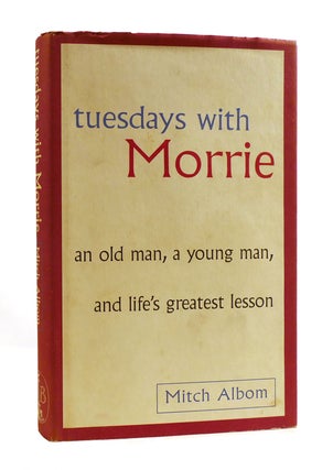Item #187152 TUESDAYS WITH MORRIE : An Old Man, a Young Man and Life's Greatest Lesson. Mitch Albom