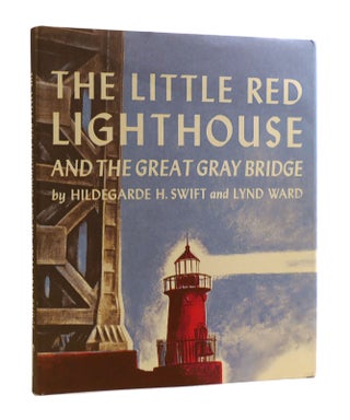 Item #187173 THE LITTLE RED LIGHTHOUSE AND THE GREAT GRAY BRIDGE. Lynd Ward Hildegarde H. Swift